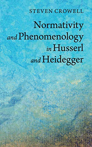 9781107035447: Normativity and Phenomenology in Husserl and Heidegger