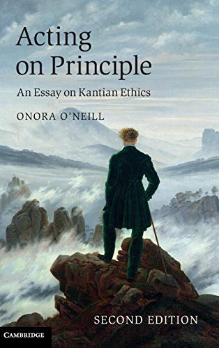 Acting on Principle: An Essay on Kantian Ethics (9781107035591) by O'Neill, Onora