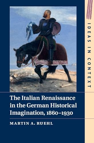 Beispielbild fr The Italian Renaissance in the German Historical Imagination, 1860-1930 zum Verkauf von Blackwell's