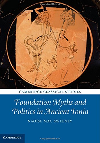 Beispielbild fr Foundation Myths and Politics in Ancient Ionia (Cambridge Classical Studies) zum Verkauf von AMM Books