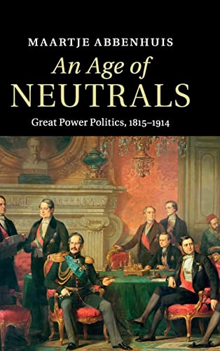 9781107037601: Age Of Neutrals: Great Power Politics, 1815–1914