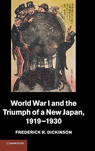 Imagen de archivo de World War I and the Triumph of a New Japan, 1919-1930 (Studies in the Social and Cultural History of Modern Warfare, Series Number 39) a la venta por Phatpocket Limited