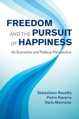 Beispielbild fr Freedom and the Pursuit of Happiness: An Economic and Political Perspective zum Verkauf von Cambridge Rare Books