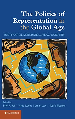 Beispielbild fr The Politics of Representation in the Global Age: Identification, Mobilization, and Adjudication zum Verkauf von Powell's Bookstores Chicago, ABAA