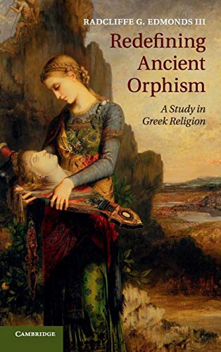 Redefining Ancient Orphism. A Study in Greek Religion