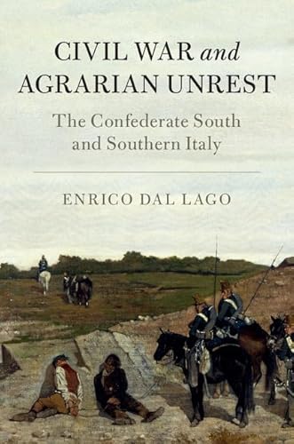 Stock image for Civil War and Agrarian Unrest: The Confederate South and Southern Italy (Cambridge Studies on the American South) for sale by WorldofBooks