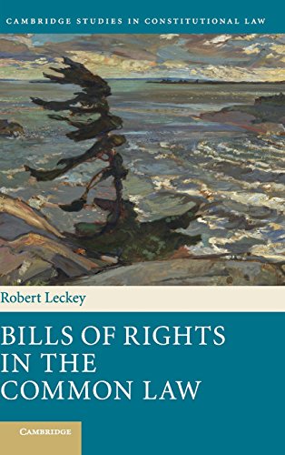 Stock image for Bills of Rights in the Common Law (Cambridge Studies in Constitutional Law, Series Number 13) for sale by Cross-Country Booksellers