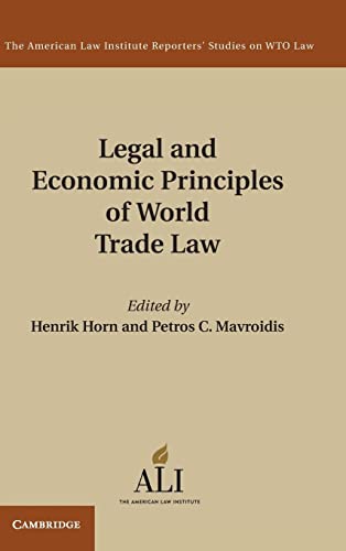 Stock image for Legal and Economic Principles of World Trade Law (The American Law Institute Reporters Studies on WTO Law) for sale by Prior Books Ltd