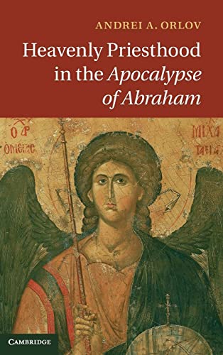 9781107039070: Heavenly Priesthood in the Apocalypse of Abraham Hardback