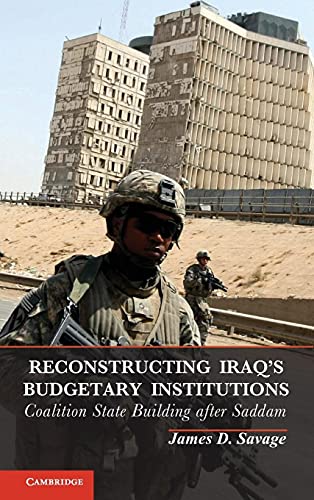 Stock image for Reconstructing Iraq's Budgetary Institutions: Coalition State Building after Saddam for sale by Labyrinth Books