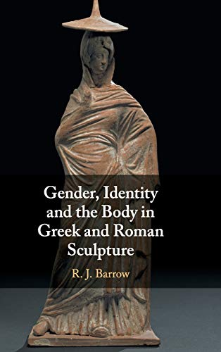 Stock image for Gender, Identity and the Body in Greek and Roman Sculpture for sale by Ria Christie Collections