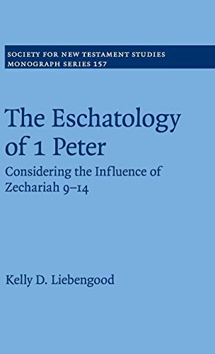 9781107039742: The Eschatology of 1 Peter: Considering the Influence of Zechariah 9–14: 157 (Society for New Testament Studies Monograph Series, Series Number 157)