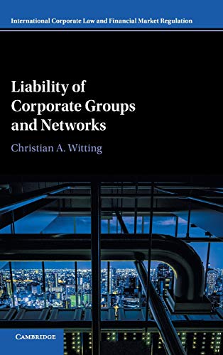 Beispielbild fr Liability of Corporate Groups and Networks (International Corporate Law and Financial Market Regulation) zum Verkauf von Prior Books Ltd