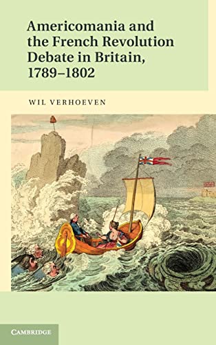 Beispielbild fr Americomania and the French Revolution Debate in Britain, 1789?1802 zum Verkauf von A Book By Its Cover