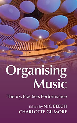 9781107040953: Organising Music: Theory, Practice, Performance
