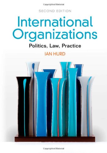 Stock image for International Organizations: Politics, Law, Practice for sale by SecondSale