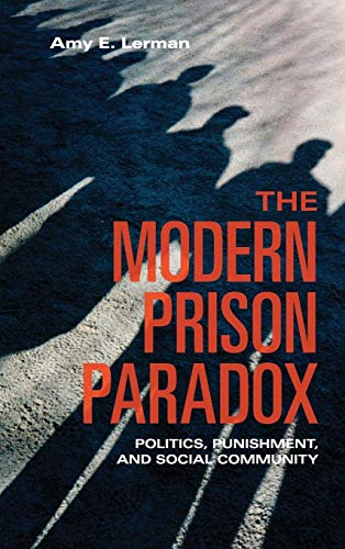 9781107041455: The Modern Prison Paradox: Politics, Punishment, and Social Community