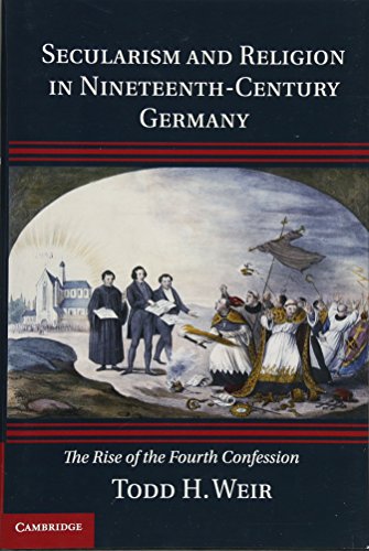 Beispielbild fr Secularism and Religion in Nineteenth-Century Germany : The Rise of the Fourth Confession zum Verkauf von Buchpark