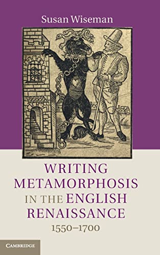 9781107041653: Writing Metamorphosis in the English Renaissance: 1550–1700