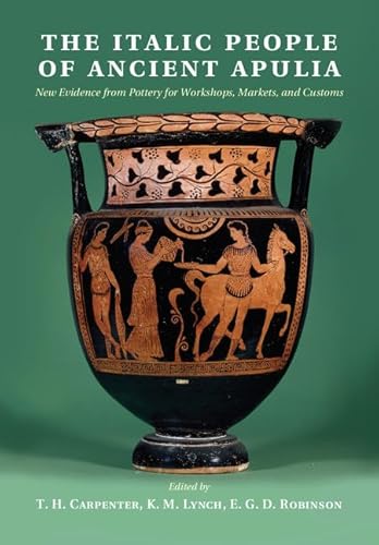 Beispielbild fr The Italic People of Ancient Apulia: New Evidence from Pottery for Workshops, Markets, and Customs zum Verkauf von Revaluation Books