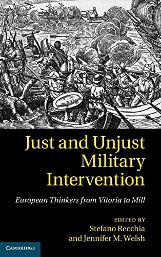 Stock image for Just and Unjust Military Intervention: European Thinkers from Vitoria to Mill for sale by AMM Books