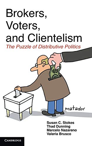 Stock image for BROKERS, VOTERS, AND CLIENTELISM : THE PUZZLE OF DISTRIBUTIVE POLITICS for sale by Basi6 International