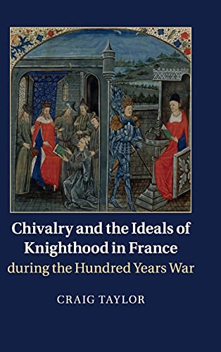 9781107042216: Chivalry and the Ideals of Knighthood in France during the Hundred Years War