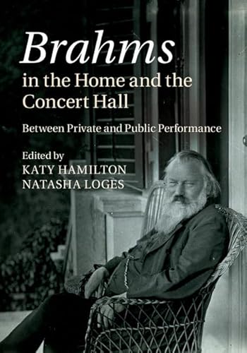 9781107042704: Brahms in the Home and the Concert Hall: Between Private and Public Performance