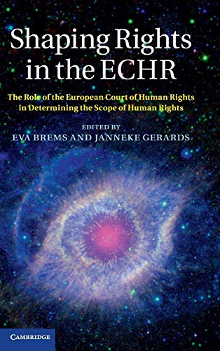 9781107043220: Shaping Rights in the ECHR: The Role of the European Court of Human Rights in Determining the Scope of Human Rights