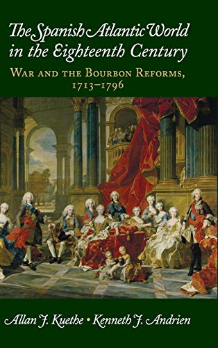 Stock image for The Spanish Atlantic World in the Eighteenth Century: War and the Bourbon Reforms, 1713 "1796 (New Approaches to the Americas) for sale by HPB-Red