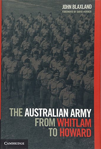 The Australian Army from Whitlam to Howard.