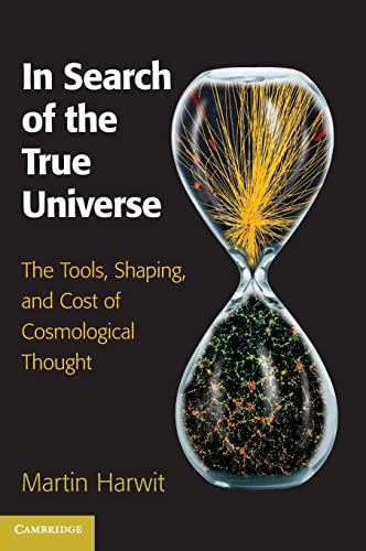 Beispielbild fr In Search of the True Universe : The Tools, Shaping, and Cost of Cosmological Thought zum Verkauf von Better World Books: West