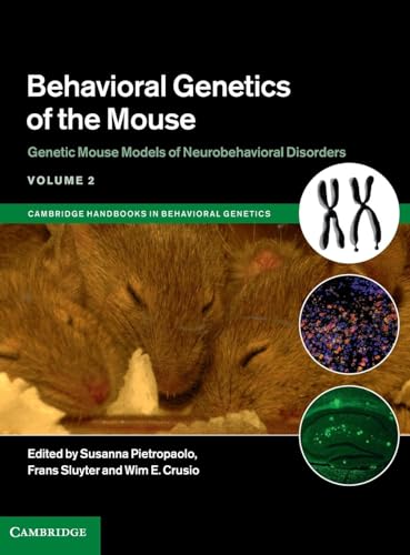 Beispielbild fr Behavioral Genetics of the Mouse: Volume 2, Genetic Mouse Models of Neurobehavioral Disorders (Cambridge Handbooks in Behavioral Genetics, Band 220) zum Verkauf von medimops