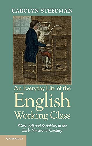 Stock image for An Everyday Life of the English Working Class: Work, Self and Sociability in the Early Nineteenth Century for sale by Books Unplugged