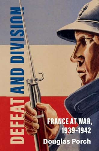 

Defeat and Division France at War, 1939û1942 (Armies of the Second World War)