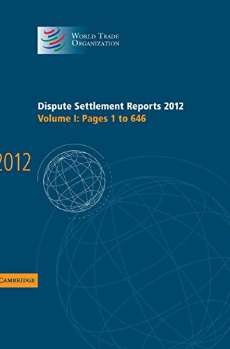 Beispielbild fr DISPUTE SETTLEMENT REPORTS 2012: VOLUME 1, PAGES 1-646 zum Verkauf von Green Ink Booksellers