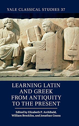 Stock image for Learning Latin and Greek from Antiquity to the Present for sale by Revaluation Books