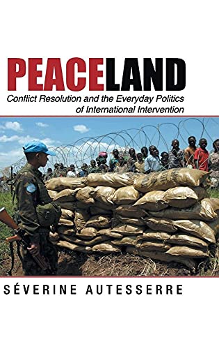 9781107052109: Peaceland: Conflict Resolution and the Everyday Politics of International Intervention