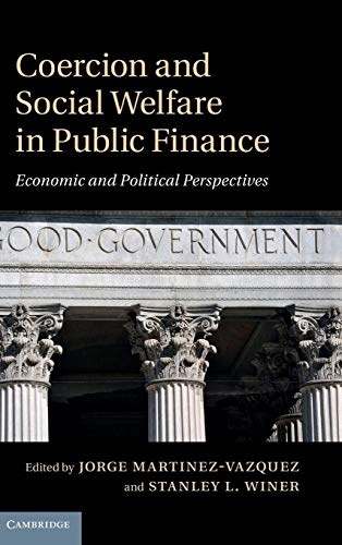 Stock image for Coercion and Social Welfare in Public Finance: Economic and Political Perspectives for sale by Riverby Books