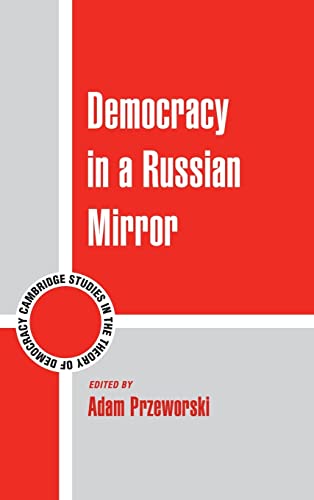 9781107053397: Democracy in a Russian Mirror: 11 (Cambridge Studies in the Theory of Democracy, Series Number 11)