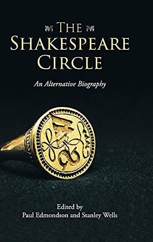 The Shakespeare Circle: An Alternative Biography - EDMONSON, Paul; WELLS, Stanley (eds.)