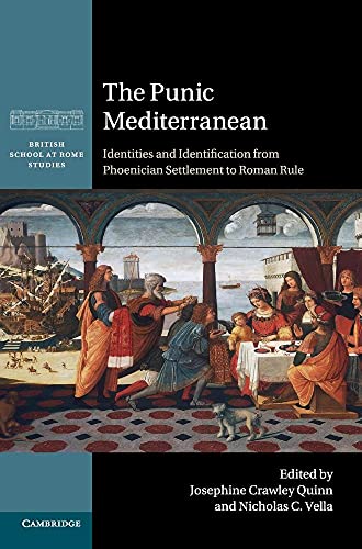The Punic Mediterranean: Identities and Identification from Phoenician Settlement to Roman Rule (...