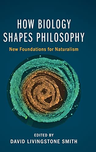 Beispielbild fr How Biology Shapes Philosophy: New Foundations for Naturalism zum Verkauf von GF Books, Inc.