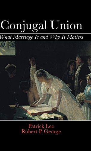 9781107059924: Conjugal Union: What Marriage Is and Why It Matters