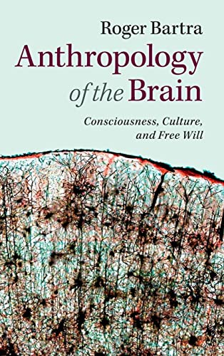 9781107060364: Anthropology of the Brain: Consciousness, Culture, and Free Will