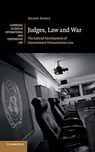 Stock image for Judges, Law and War: The Judicial Development of International Humanitarian Law (Cambridge Studies in International and Comparative Law) for sale by Labyrinth Books