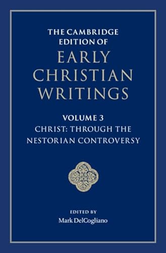 Stock image for The Cambridge Edition of Early Christian Writings: Volume 3, Christ: Through the Nestorian Controversy (The Cambridge Edition of Early Christian Writings, Series Number 3) for sale by Front Cover Books