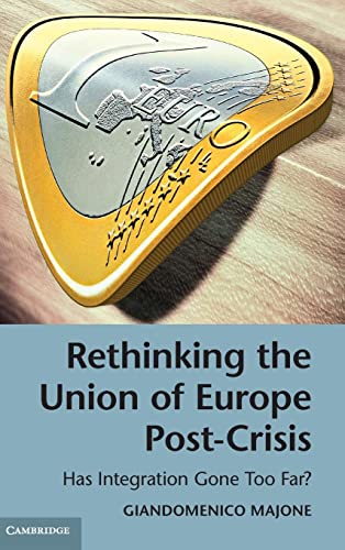 9781107063051: Rethinking the Union of Europe Post-Crisis: Has Integration Gone Too Far?