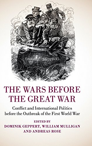 Stock image for The Wars Before the Great War: Conflict and International Politics Before the Outbreak of the First World War for sale by TextbookRush