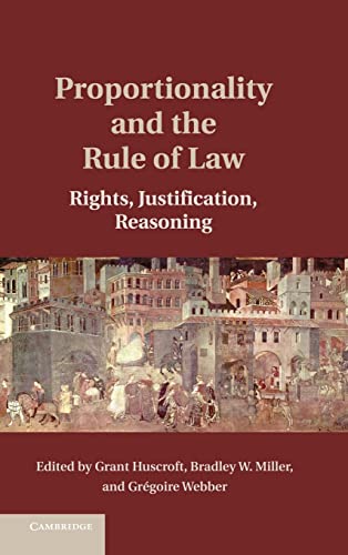 Beispielbild fr Proportionality and the Rule of Law: Rights, Justification, Reasoning zum Verkauf von Labyrinth Books